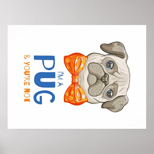 I Am A Pug, Funny Pug Gift, Pug Lover Gift Poster (Front)
