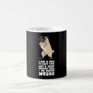 I Am A Pug Im Never Wrong Coffee Mug