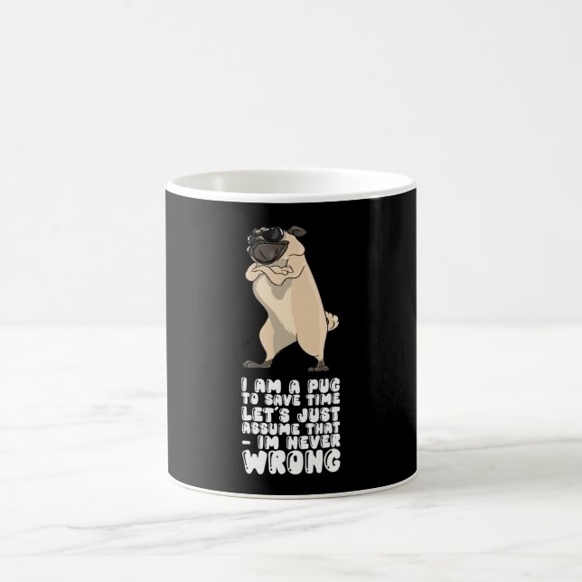 I Am A Pug Im Never Wrong Coffee Mug (Center)