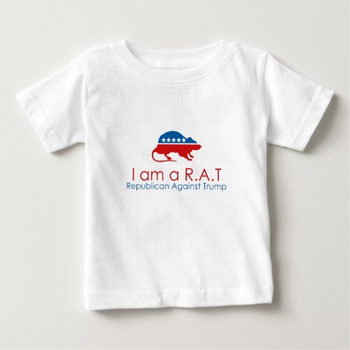 I am a RAT Republican Against Trump Baby T_Shirt