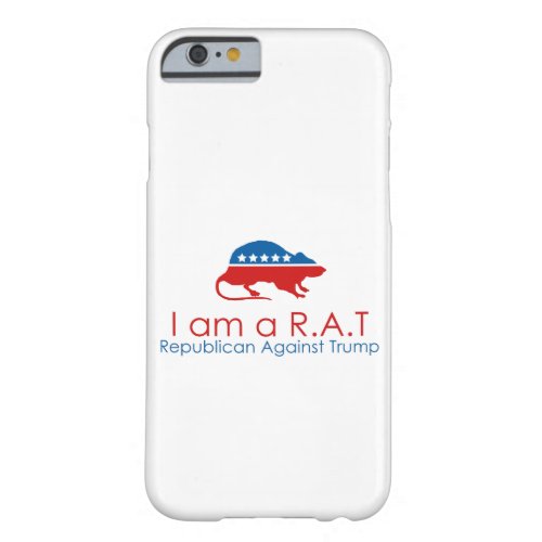 I am a RAT Republican Against Trump Barely There iPhone 6 Case