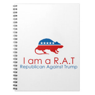 I am a R.A.T: Republican Against Trump Notebook