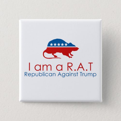 I am a RAT Republican Against Trump Pinback Button