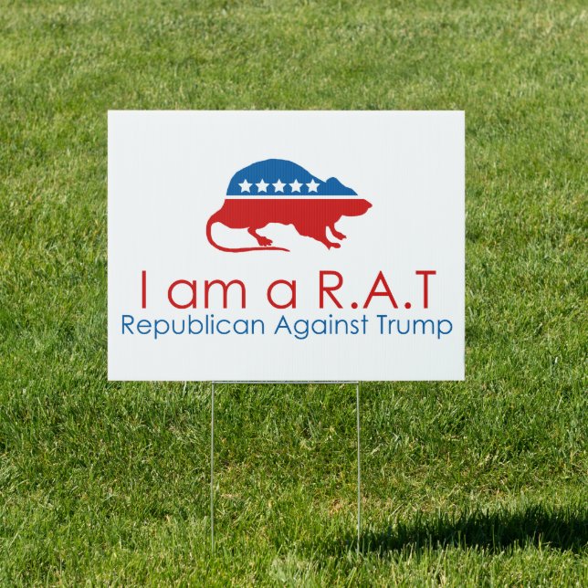 I am a R.A.T: Republican Against Trump Sign (Insitu)