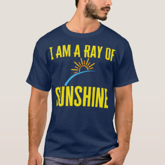 I Am A Ray Of Sunshine T-Shirt