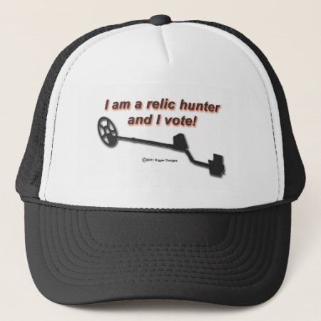 I Am A Relic Hunter And I Vote Trucker Hat