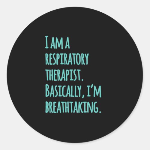 I am a respiratory therapist classic round sticker