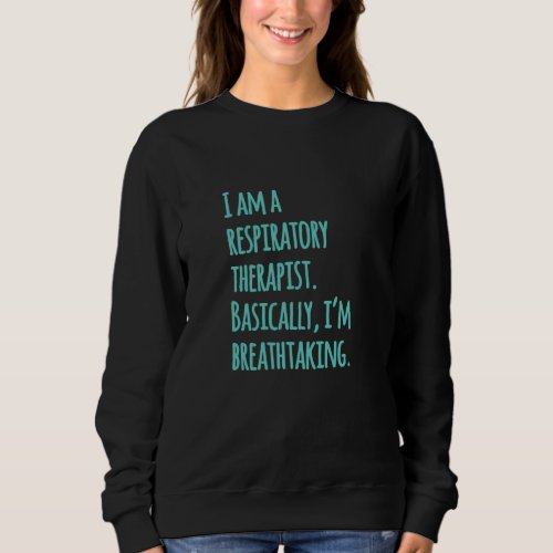 I am a respiratory therapist sweatshirt