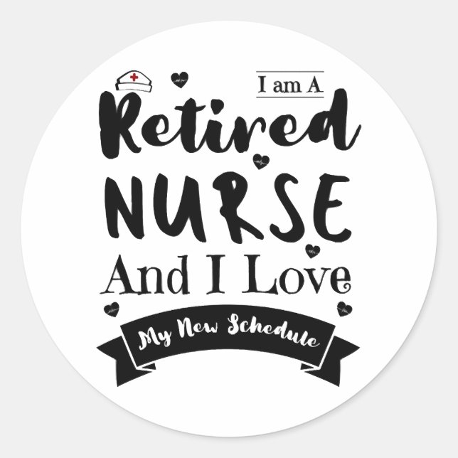 I Am A Retired Nurse And I Love My New Schedule Classic Round Sticker (Front)