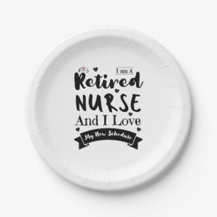 I Am A Retired Nurse And I Love My New Schedule Paper Plates