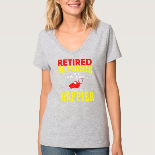 I Am a Retired P E Teacher Retired P E Teacher  T_Shirt