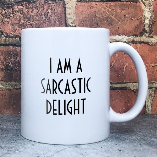 I am a Sarcastic Delight Funny Coffee Mug