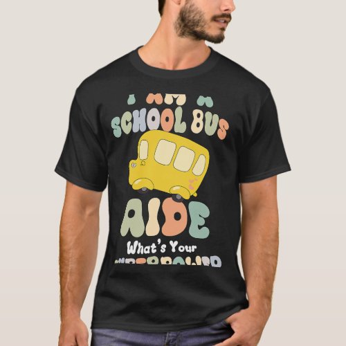 I Am A School Bus Aide T_Shirt