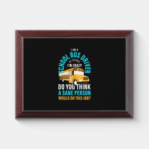 I Am A School Bus Driver Award Plaque
