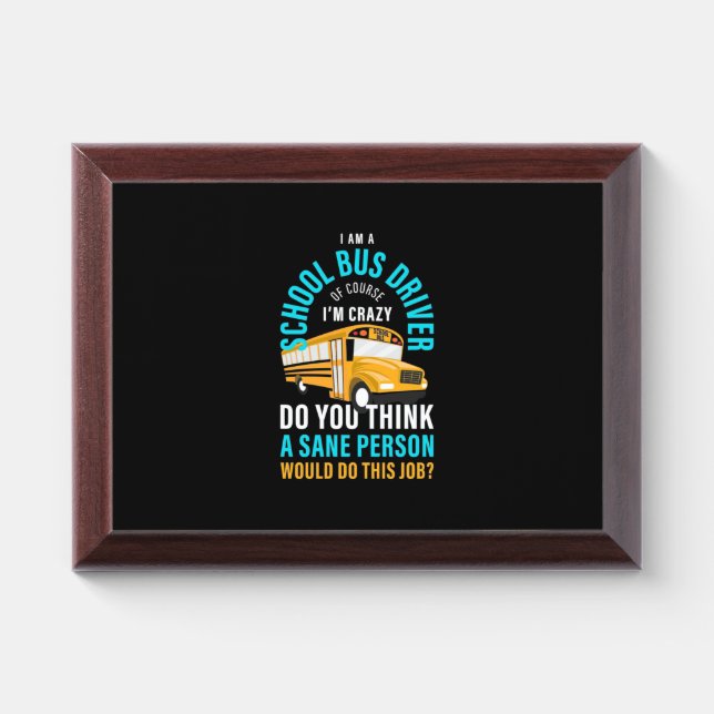 I Am A School Bus Driver Award Plaque (Horizontal)