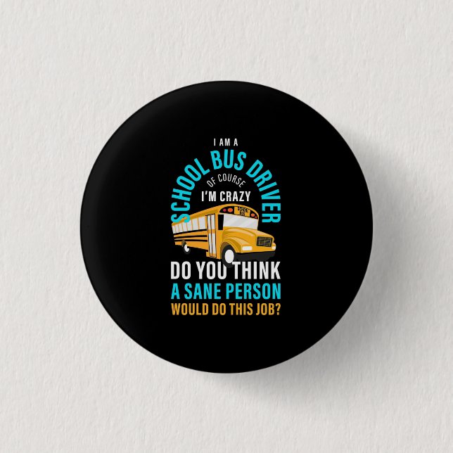 I Am A School Bus Driver Button (Front)
