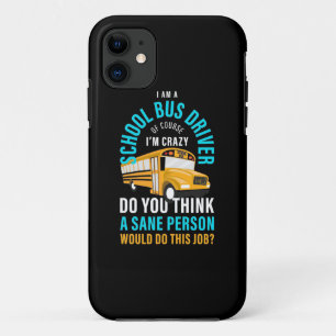 I Am A School Bus Driver iPhone 11 Case