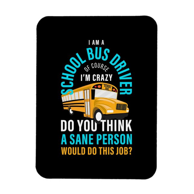 I Am A School Bus Driver Magnet (Vertical)