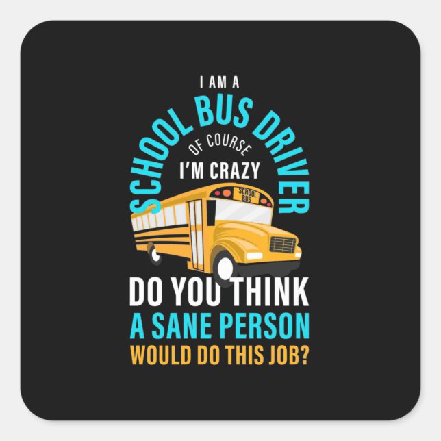 I Am A School Bus Driver Square Sticker (Front)