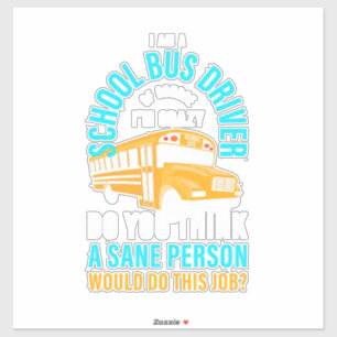 I Am A School Bus Driver Sticker