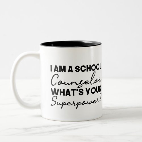 I Am A School Counselor Whats Your Superpower Two_Tone Coffee Mug