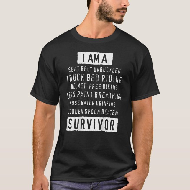 I Am A Seat Belt Unbuckled Truck Bed Riding on Bac T-Shirt (Front)