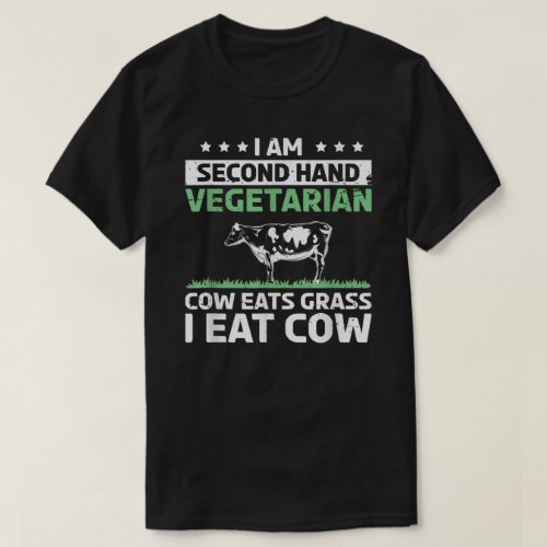I Am A Secondhand Vegetarian Cow Eat Grass I Eat C T_Shirt