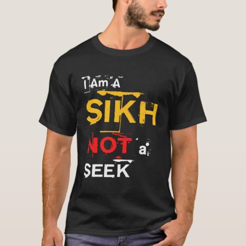 I Am A Sikh Not A Seek T_Shirt