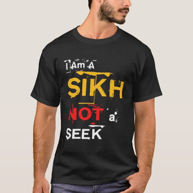 I Am A Sikh, Not A Seek T-Shirt (Front)