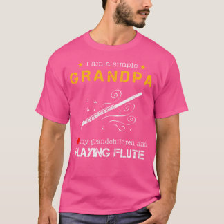 I Am A Simple Grandpa I Love My Grandchildren And  T-Shirt