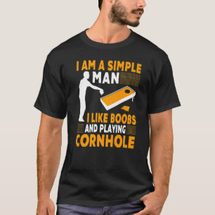 I Am A Simple Man I Like Cornhole Champion Team T-Shirt