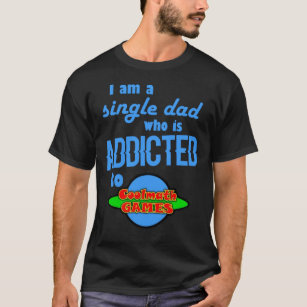 I am a single Dad who is addicted to Cool Math Gam T-Shirt