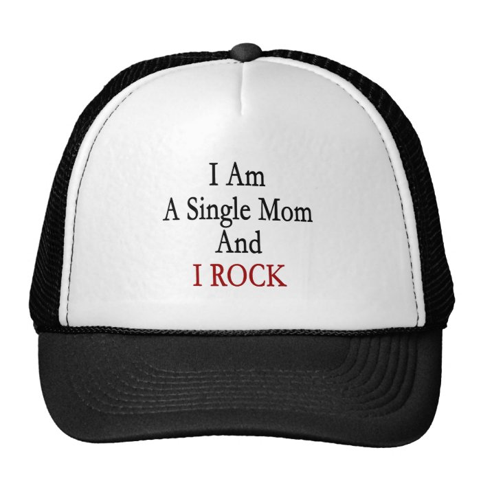 I Am A Single Mom And I Rock Trucker Hats