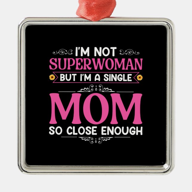 I Am A Single Mom Metal Ornament (Front)