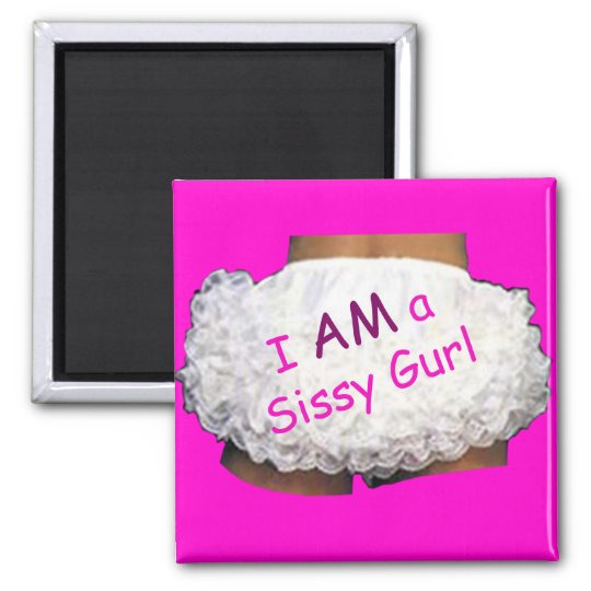 I Am A Sissy Gurl Magnet 