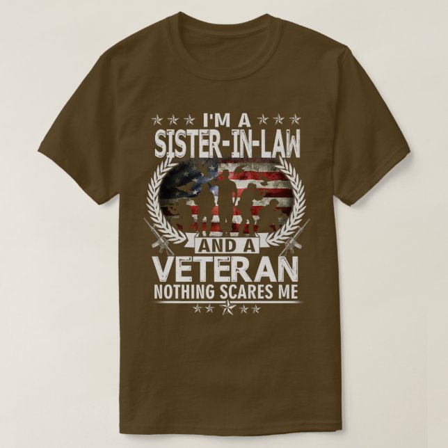 I Am A SisterInLaw And a Veteran Nothing Scares Me T-Shirt (Design Front)
