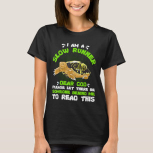 I Am a Slow Runner Please Let There Be Someone Beh T-Shirt