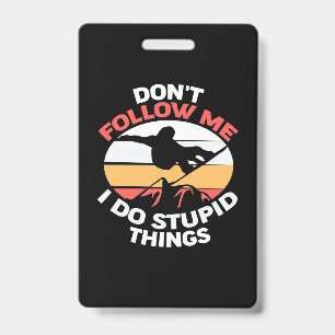 I Am A Snowboarder Do Not Follow Me Badge