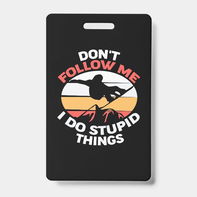 I Am A Snowboarder Do Not Follow Me Badge (Front)
