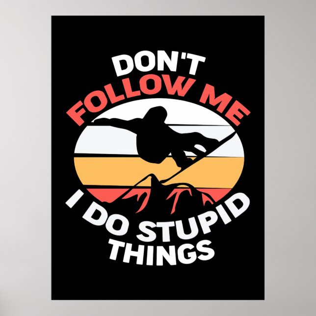 I Am A Snowboarder Do Not Follow Me Poster (Front)