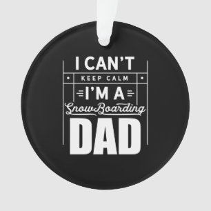 I Am A Snowboarding Dad Ornament