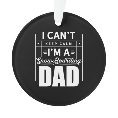 I Am A Snowboarding Dad Ornament