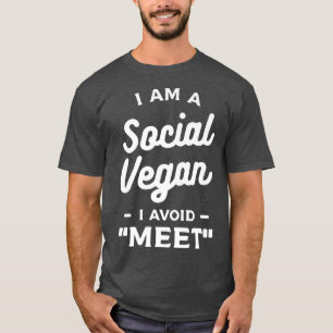 I Am A Social Vegan I Avoid Meet Vegetarian  T-Shirt