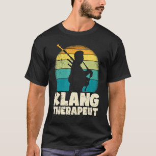 I am a sound therapist I play bagpipes T-Shirt