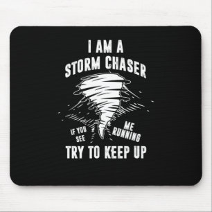 I Am A Storm Chaser Tornado Hurricane Wind Gift Mouse Pad