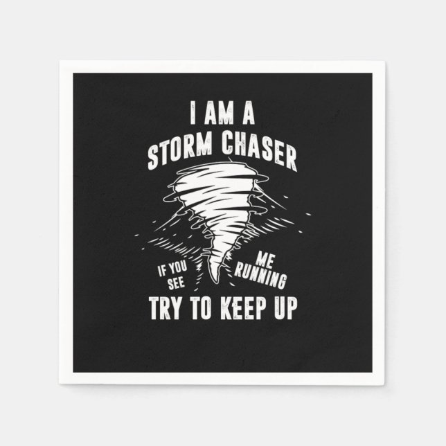 I Am A Storm Chaser Tornado Hurricane Wind Gift Napkins (Front)