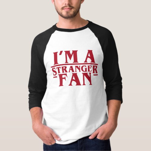 I am a Stranger Fan T_Shirt