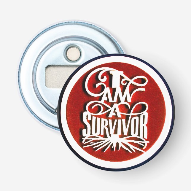     I AM A SURVIVOR Round  Bottle Opener. Bottle Opener (Front)