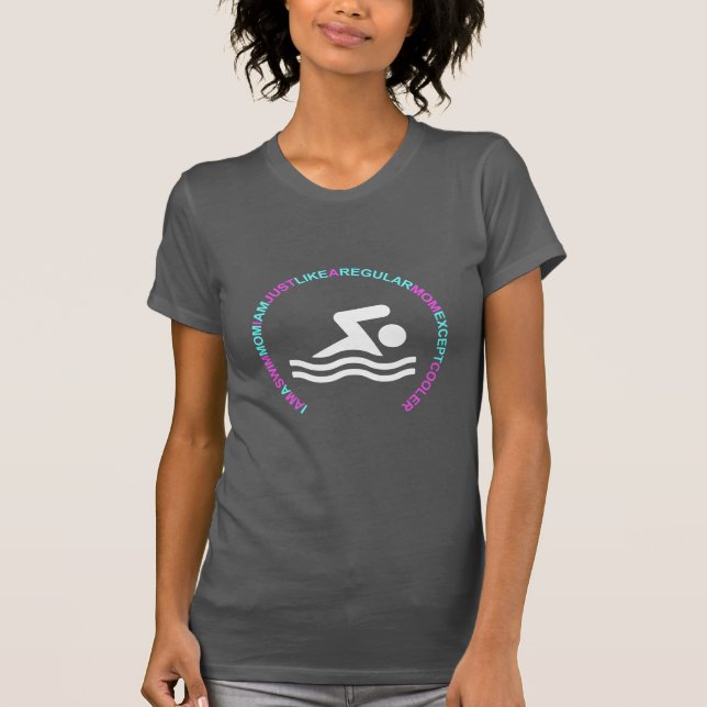 I AM A SWIM MOM LIKE A REGULAR MOM  COOLER T-Shirt (Front)