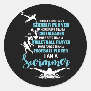 I Am A Swimmer Do More Kicks Than A Soccer Player Classic Round Sticker